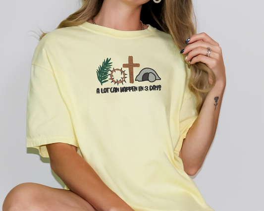 A Lot Can Happen in 3 Days" – Embroidered Christian Tee