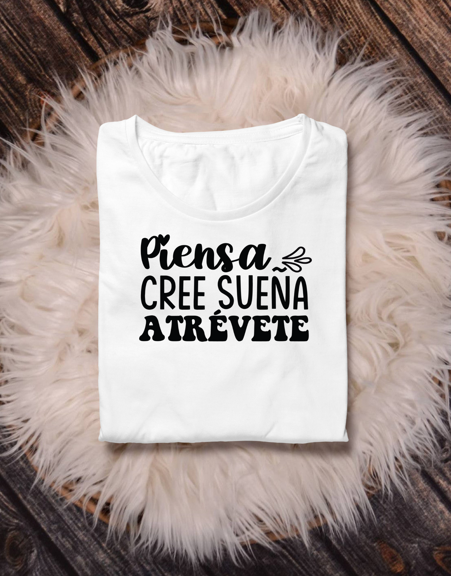 Piensa Cree sueña atrévete- T-Shirt
