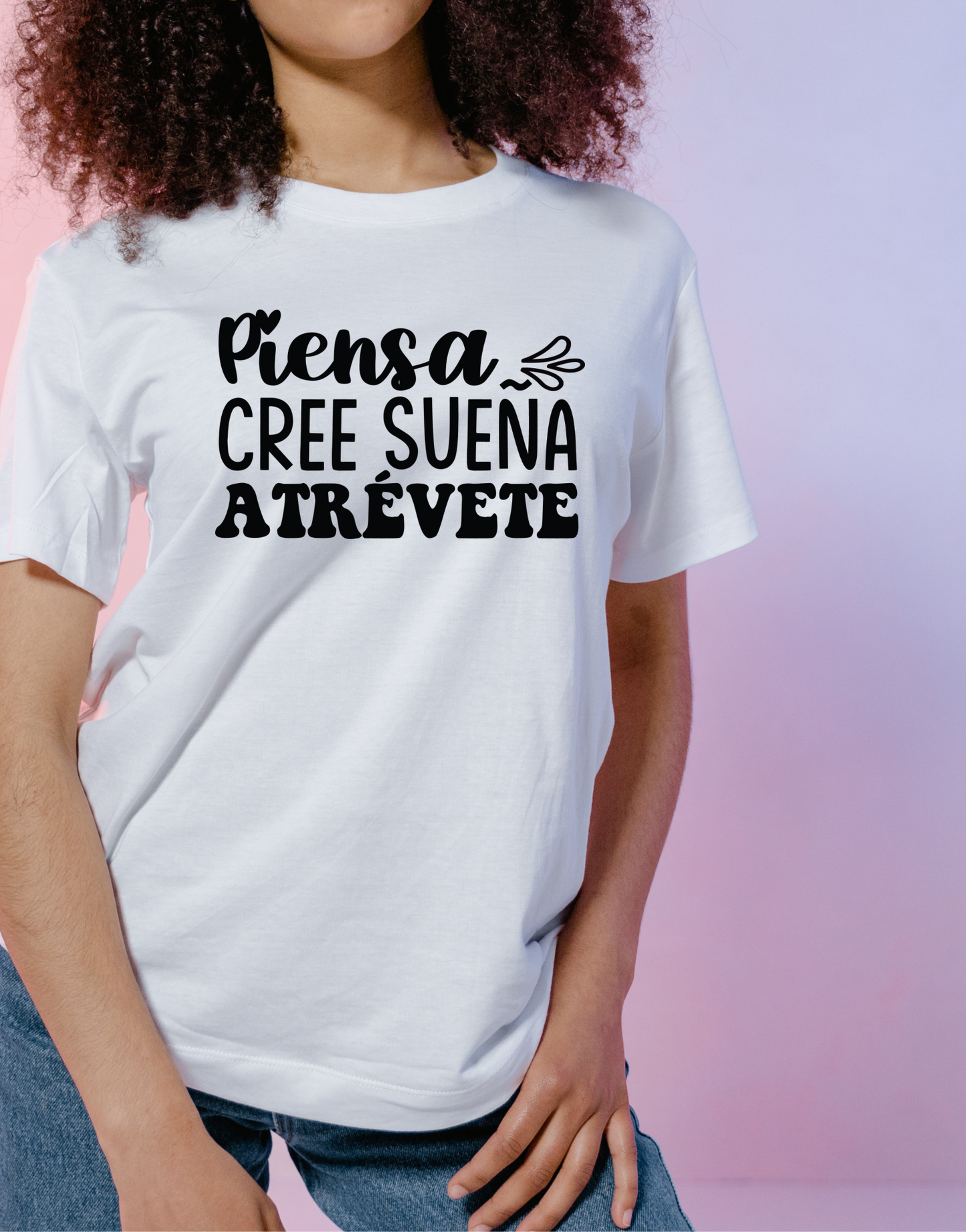 Piensa Cree sueña atrévete- T-Shirt