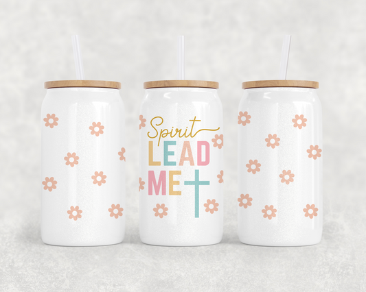 Spirit Lead me Glass can