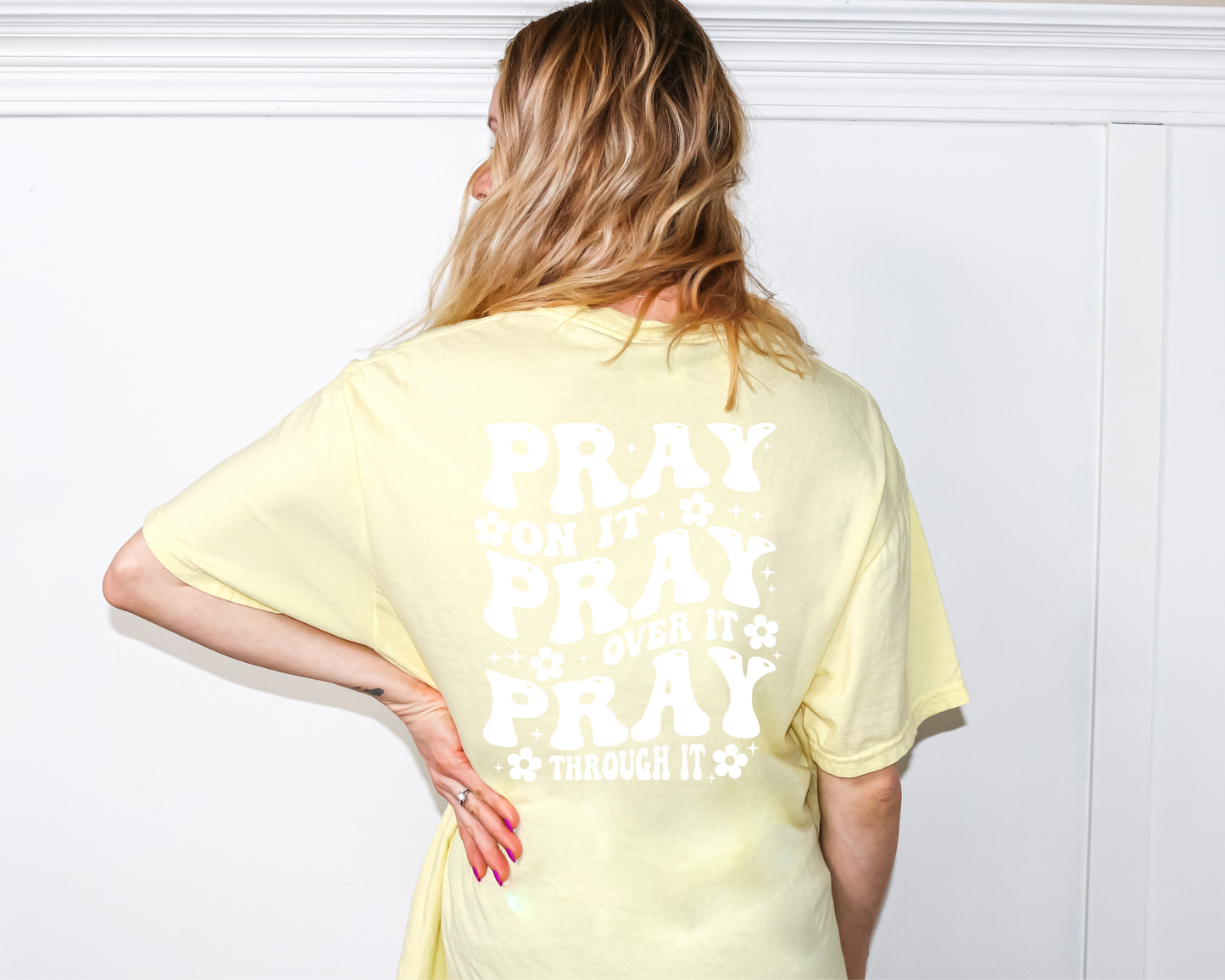 Pray On It-Pray Over it- Pray Through It Tee